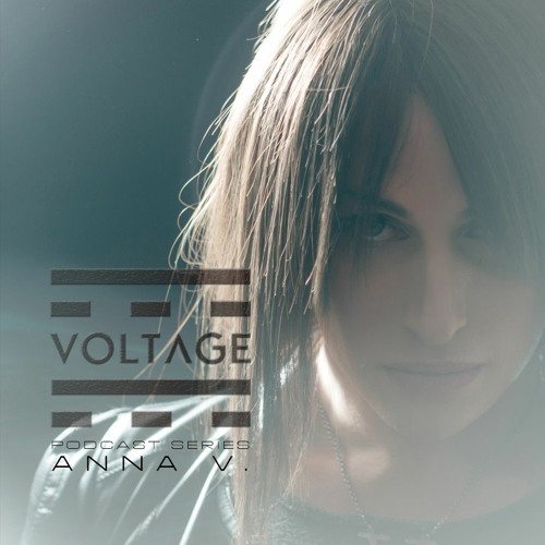 VOLTAGE Podcasts #57 w/ ANNA V.