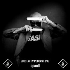 SUBSTANTIV podcast 299 apaull