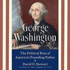 [GET] EBOOK ✓ George Washington: The Political Rise of America's Founding Father by