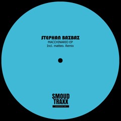 Stephan Bazbaz - "Macchinario EP" + matteo. Remix