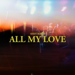 Shiftbach - All My Love