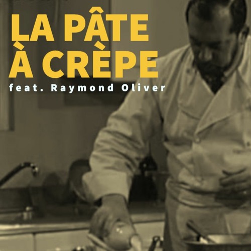 La pâte à crèpes (feat. Raymond Oliver)