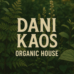 Dani Kaos - Organic House (June 2025)