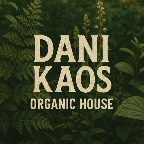 Dani Kaos - Organic House (June 2025)