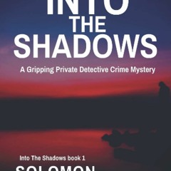 [PDF] ⚡️ DOWNLOAD Into The Shadows A Gripping Private Detective Mystery (Into The Shadows - Robe