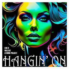 Loic D, Willerz & Atomik Project - Hangin' On