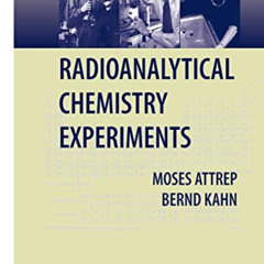 Access EPUB ✏️ Radioanalytical Chemistry Experiments by  Moses Attrep &  Bernd Kahn [