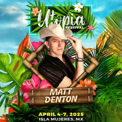 Matt Denton @ Utopia Festival 2025 - Love Shack Beach Party | Isla Mujeres, Mexico