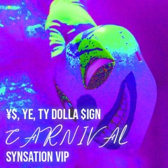 ¥$, Ye, Ty Dolla $ign - CARNIVAL - SYNSATION VIP (Extended Mix)