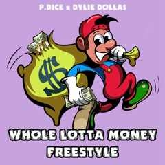 Whole Lotta Money Freestyle (Ft P.Dice)