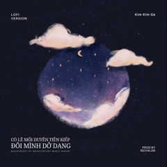 Có Lẽ Mối Duyên Tiền Kiếp Đôi Mình Dở Dang (Lofi Version)