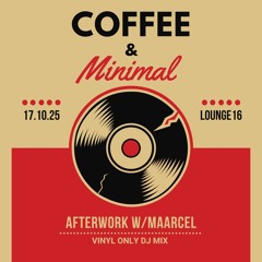 Coffee & Minimal 001 w/ Maarcel 17.10.25