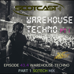 Scotcast 43.4 Warehouse Techno Pt1