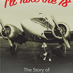 VIEW PDF 📂 I'll Take the 18: The Story of Beech 18 Freight Flying by  Scott H. Glood