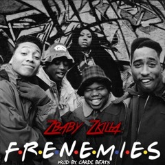 Z Baby Z Killa FRENEMIES (Prod By Cardi Beatz)