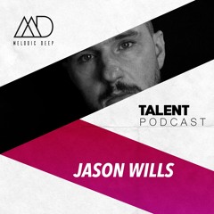 MELODIC DEEP TALENT PODCAST #54 | JASON WILLS