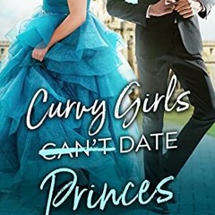 VIEW PDF EBOOK EPUB KINDLE Curvy Girls Can't Date Princes (The Curvy Girl Club® Book 9) by  Kelsie