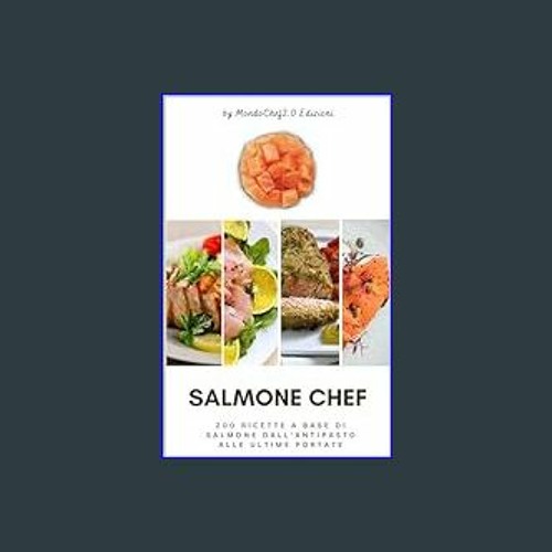 {READ} ⚡ Salmone Chef: 200 ricette a base di salmone dall’antipasto alle ultime portate (Collana G