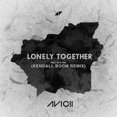 Avicii ft. Rita Ora – Lonely Together (Kendall Boom Remix) [Free Download / Pitched]