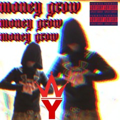 MONEY GROW!!!