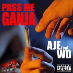 AJE X WD - Pass Me Ganja (prod By MBSM)