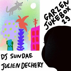 Garzen Jukebox # 29 - Dj Sundae & Julien Dechery