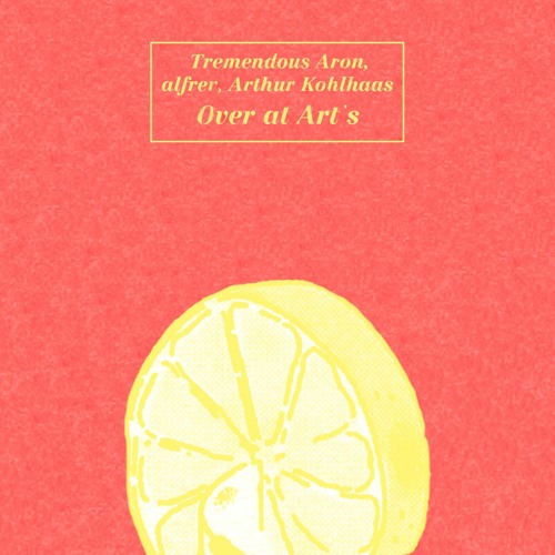 Tremendous Aron, alfrer, Arthur Kohlhaas - Over At Art's