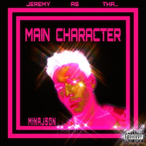 Stream Main Character By Thee Jeremii Listen Online For Free On