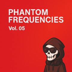 Phantom Frequencies Vol. 05