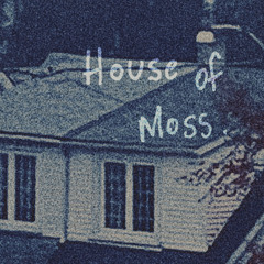 house of moss (tenseofaugust)