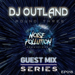 Noise Pollution Guest Mix Series - Episode 018 - DJ Outland