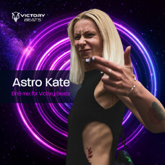 Astro Kate - DnB mix for Victory Beats