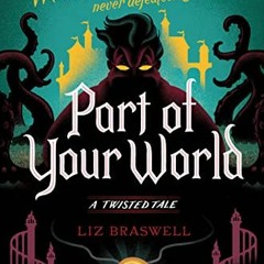 Get PDF 📫 Part of Your World-A Twisted Tale by  Liz Braswell [PDF EBOOK EPUB KINDLE]