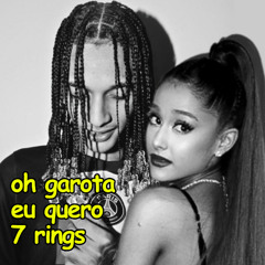OH GAROTA EU QUERO 7 RINGS (Oruam vs. Ariana Grande Mashup)