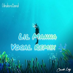 Omah Lay - Understand (Lil Manna Vocal Remix)