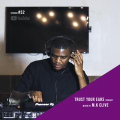 Trust Your Ears #52 | Live Deep House Music Set 2024 | South Africa (Mixed by M.K Clive)