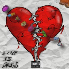 Love Is Drugs