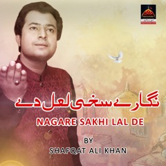 Nagare Sakhi Lal De - Shafqat Ali Khan - 2021