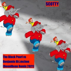 SCOTTY - The Black Pearl vs Benjamin Blümchen (BenniBenn Remix 2021)