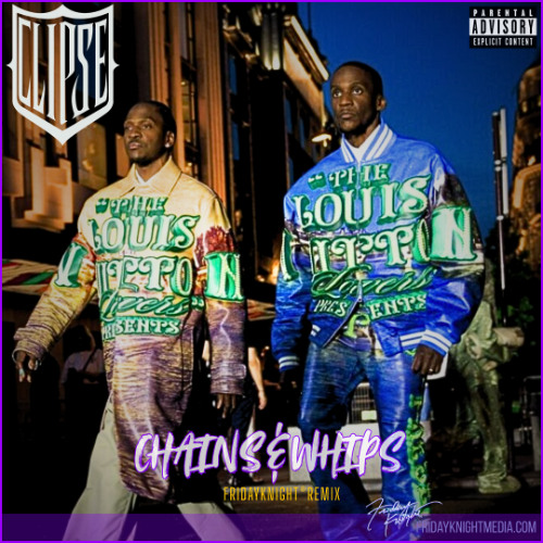 Clipse + Kendrick Lamar "Chains & Whips"-Friday Knight Remix