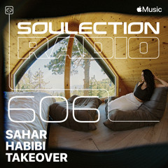 Soulection Radio Show #606 (Sahar Habibi Takeover)
