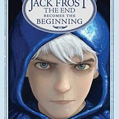 READ KINDLE 💓 Jack Frost: The End Becomes the Beginning (5) (The Guardians) by  Will