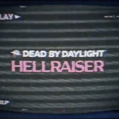 Dead by Daylight - Chapter XXI “Hellraiser” Theme