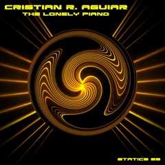 CRISTIAN R. AGUIAR - The Lonely Piano [Statics 62] Out now!