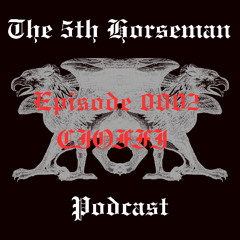 T5HP0002 - The 5th Horseman Podcast - Episode 0002 CIOFFI