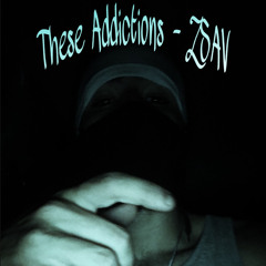 These Addictions - ZSAV