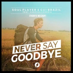 Soul Player, Gui Brazil - Never Say Goodbye vs Zexnum - Shooting Stars (Fhenyx Mashup)