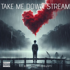 Take Me Down Steram (feat. ProdbyQT)