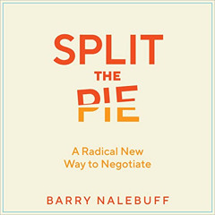 View EPUB 🖋️ Split the Pie: A Radical New Way to Negotiate by  Barry Nalebuff,Mike C