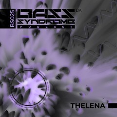 THELENA - BASS Syndrome podcast [BS025]